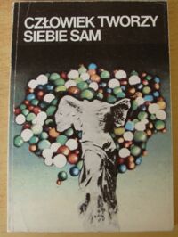 Miniatura okładki  Człowiek tworzy siebie sam. IV Krajowa Konferencja Lekarzy i Humanistów. Gdańsk, 23-24 maja 1983.