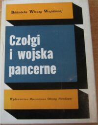 Miniatura okładki  Czołgi i wojska pancerne. /Biblioteka Wiedzy Wojskowej./