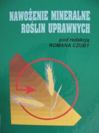 Miniatura okładki Czuba Roman /red./ Nawożenie mineralne roślin uprawnych.