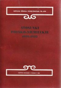 Miniatura okładki Czubiński Antoni, Kulak Zbigniew /red./ Stosunki polsko-niemieckie 1919-1932. XVII Konferencja Wspólnej Komisji Podręcznikowej PRL-RFN Historyków 11-17 VI 1984r., Augsburg.