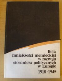 Miniatura okładki Czubiński Antoni /red./ Rola mniejszości niemieckiej w rozwoju stosunków politycznych w Europie 1918-1945.