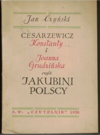 Miniatura okładki Czyński Jan  /ilustr. Antoni Unichowski/ Cesarzewicz Konstanty i Joanna Grudzińska, czyli Jakubini polscy.