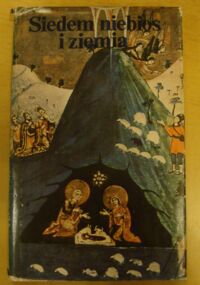 Miniatura okładki Dąbek-Wirgowa Teresa /wybór, przekład, wstęp/ Siedem niebios i ziemia. Antologia dawnej prozy bułgarskiej.