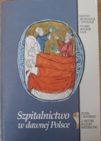 Miniatura okładki Dąbrowska M. i Kruppe J. /red./ Szpitalnictwo w dawnej Polsce. /Studia i Materiały z Historii Kultury Materialnej. Tom LXVI/