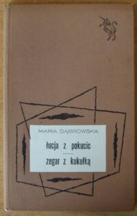 Miniatura okładki Dąbrowska Maria Łucja z Pokucic. Zegar z kukułką. /Jednorożec/