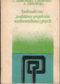 Miniatura okładki Dąbrowski L., Skibiński J., Żbikowski A. Hydrauliczne podstawy projektów wodnomelioracyjnych.