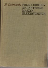 Miniatura okładki Dąbrowski Mirosław Pola i obwody magnetyczne maszyn elektrycznych. 