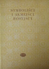 Miniatura okładki Dąbrowski W., Mandalian A., Woroszylski W. /wybór, oprac. i wstęp/ Symboliści i akmeiści rosyjscy. /Biblioteka Poetów/