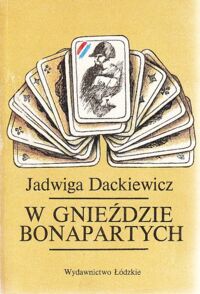 Miniatura okładki Dackiewicz Jadwiga W gnieździe Bonapartych.