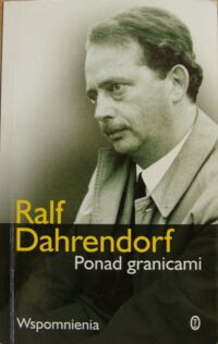 Miniatura okładki Dahrendorf Ralf Ponad granicami. Wspomnienia.