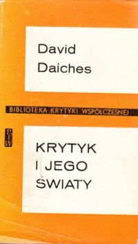 Miniatura okładki Daiches David Krytyk i jego świat szkice literackie.