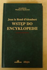 Miniatura okładki dAlembert Jean Le Rond Wstęp do Encyklopedii. /Arcydzieła Wielkich Myślicieli/