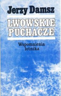 Miniatura okładki Damsz Janusz Lwowskie puchacze. Wspomnienia lotnika.