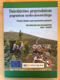 Miniatura okładki Daniel Jadwiga, Bukała Anatol, Tarnowski Jacek /oprac./ Dziedzictwo przyrodnicze pogranicza nysko-jesenickiego. /wersja pol-czech-niem./