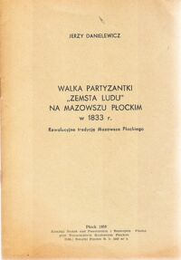 Miniatura okładki Danielewicz Jerzy Walka partyzantki "Zemsta Ludu" na Mazowszu Płockim w 1833r. Rewolucyjne tradycje Mazowsza Płockiego.