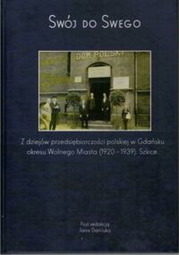 Miniatura okładki Daniluk Jan /red./ Swój do Swego. Z dziejów przedsiębiorczości polskiej w Gdańsku okresu Wolnego Miasta (1920-1939). Szkice.