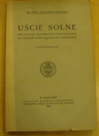 Miniatura okładki Daszyńska-Golińska Zofia Uście solne. Przyczynki historyczno-statystyczne do dziejów nadwiślańskiego miasteczka.