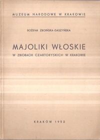 Miniatura okładki Daszyńska-Zboińska Bożena Majoliki włoskie w zbiorach Czartoryskiech w Krakowie.