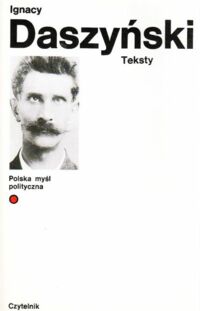 Miniatura okładki Daszyński Ignacy Teksty. /Polska Myśl Polityczna/