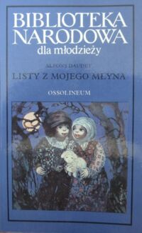 Miniatura okładki Daudet Alfons Listy z mojego młyna. /Biblioteka Narodowa dla młodzieży. Seria III. Nr 4/