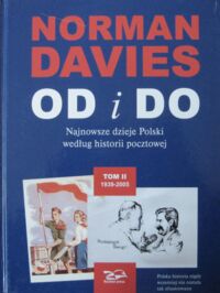 Zdjęcie nr 2 okładki Davies Norman Od i Do. Najnowsze dzieje Polski według historii pocztowej. Tom I-II. T.I. 1850-1939. T.II. 1939-2005.