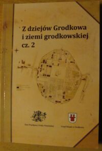 Miniatura okładki Dawid Adriana /red./ Z dziejów Grodkowa i ziemi grodkowskiej. Część 2.