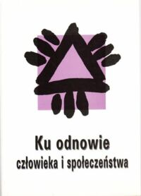 Miniatura okładki Dec Ignacy  ks. / red. / Ku odnowie człowieka i społeczeństwa. / Sympozja i Sesje Naukowe 2 /