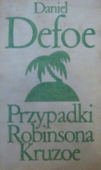 Miniatura okładki Defoe Daniel Przypadki Robinsona Kruzoe. Tom I-II w 1 wol. /Biblioteka Klasyki Polskiej i Obcej/