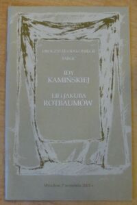 Miniatura okładki Degler Janusz, Geras Wiesław /red./ Uroczyste odsłonięcie tablic Idy Kamińskiej, Lii i Jakuba Rotbaumów autorstwa Christosa Mandziosa. Wrocław, 7 września 2005 r., budynek przy ul. Włodkowica 5, Teatr Kameralny przy ul. Świdnickiej 28.