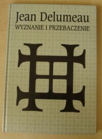 Miniatura okładki Delumeau Jean Wyznanie i przebaczenie. Historia spowiedzi.