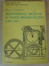 Miniatura okładki Dembińska Maria Przetwórstwo zbożowe w Polsce średniowiecznej (X-XIV wiek).