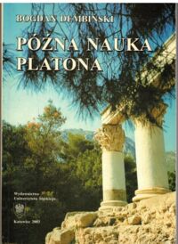 Miniatura okładki Dembiński Bogdan  Późna nauka Platona. Związki ontologii i matematyki. 