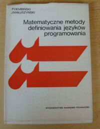 Miniatura okładki Dembiński Piotr, Małuszyński Jan Matematyczne metody definiowania języków programowania. /Biblioteka Inżynierii Oprogramowania/