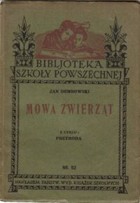 Miniatura okładki Dembowski Jan Mowa zwierząt. Z cyklu: Przyroda nr 62.