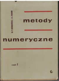 Miniatura okładki Demidowicz B.P. i  Maron I.A. Metody numeryczne. Część I. Analiza, algebra, metody Monte Carlo.