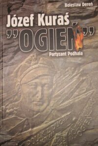 Miniatura okładki Dereń Bolesław Józef Kuraś "Ogień". Partyzant Podhala.