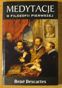 Miniatura okładki Descartes Rene Medytacje o filozofii pierwszej. /Biblioteka Principia/