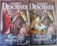 Miniatura okładki Deschner Karlheinz I znowu zapiał kur. Krytyczna historia Kościoła. Tom I-II. /Biblioteka Club Voltaire/