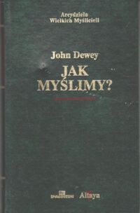 Miniatura okładki Dewey John Jak myślimy? /Arcydzieła Wielkich Myślicieli/