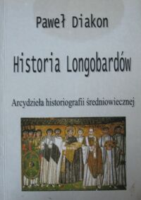 Miniatura okładki Diakon Paweł Historia Longobardów. /Arcydzieła historiografii średniowiecznej/