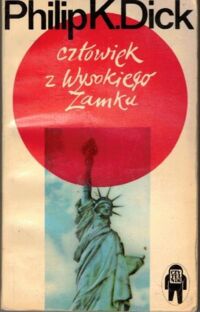 Miniatura okładki Dick Philip K. Człowiek z Wysokiego Zamku.