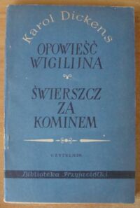 Miniatura okładki Dickens Karol Opowieść wigilijna. Świerszcz za kominem. /Biblioteka "Przyjaciółki"/