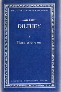 Miniatura okładki Dilthey Wilhelm Pisma estetyczne. /Biblioteka Klasyków Filozofii/