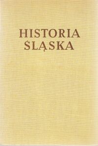 Miniatura okładki Długoborski Wacław /red./ Historia Śląska. Tom II. 1763-1850.Część I. 1763-1806.