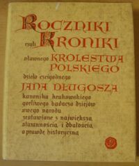 Miniatura okładki Długosz Jan Roczniki, czyli Kroniki sławnego Królestwa Polskiego. Księga siódma. Księga ósma.