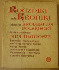 Miniatura okładki Długosz Jan Roczniki, czyli Kroniki sławnego Królestwa Polskiego. Księga trzecia. Księga czwarta.