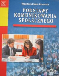 Miniatura okładki Dobek-Ostrowska Bogusława Podstawy komunikowania społecznego. /Kreatywność/