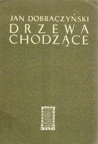 Miniatura okładki Dobraczyński Jan Drzewa chodzące.