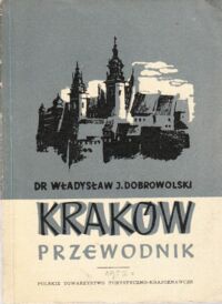 Miniatura okładki Dobrowolski Władysław Józef Kraków. Przewodnik.