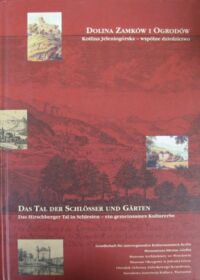 Miniatura okładki  Dolina Zamków i Ogrodów.  Kotlina Jeleniogórska - wspólne dziedzictwo. Das Tal der Schlosser und Garten